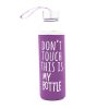 Dont Touch This Is My Bottle - Mor